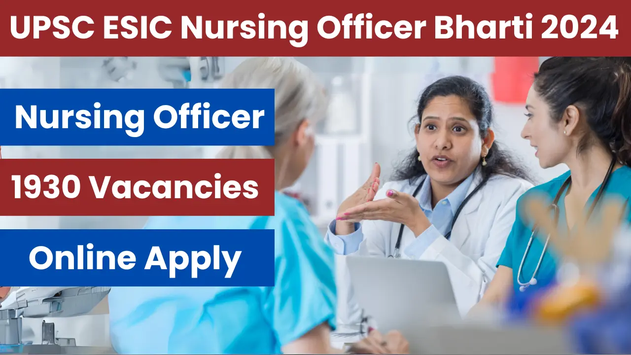 UPSC ESIC Nursing Officer Bharti 2024